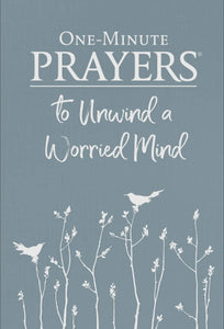 One Minute Prayers to Unwind a Worried Mind
